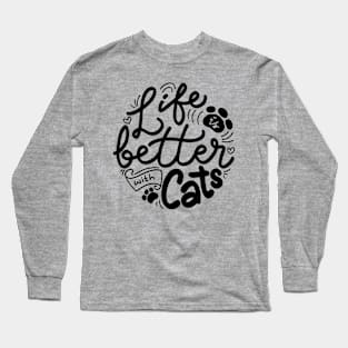 Life Is Better With Cats Long Sleeve T-Shirt